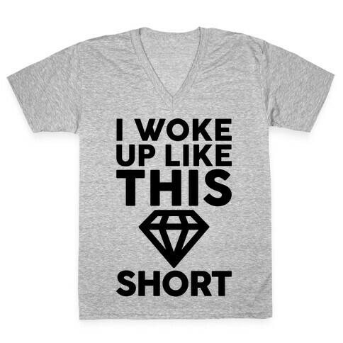 I Woke Up Like This Short V-Neck Tee Shirt