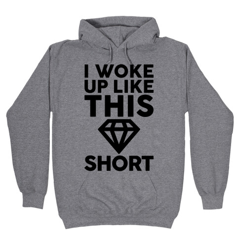 I Woke Up Like This Short Hooded Sweatshirt