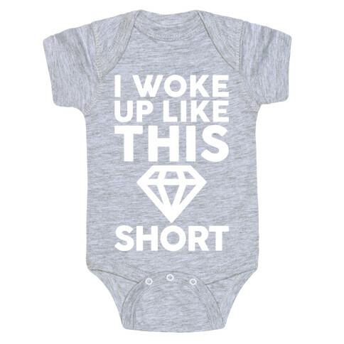 I Woke Up Like This Short Baby One-Piece