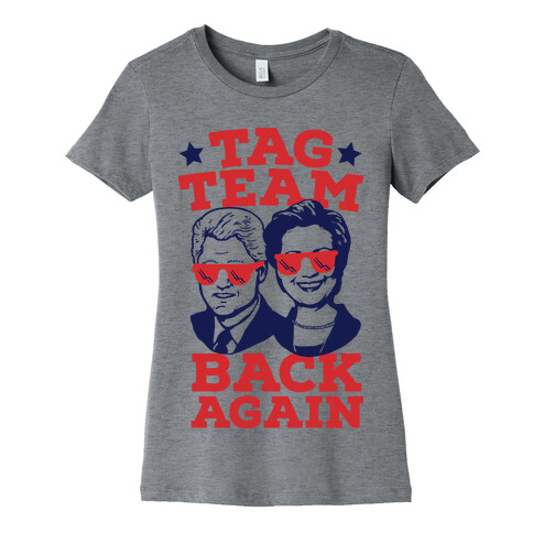 Tag Team Back Again Hillary Clinton & Bill Clinton Womens T-Shirt