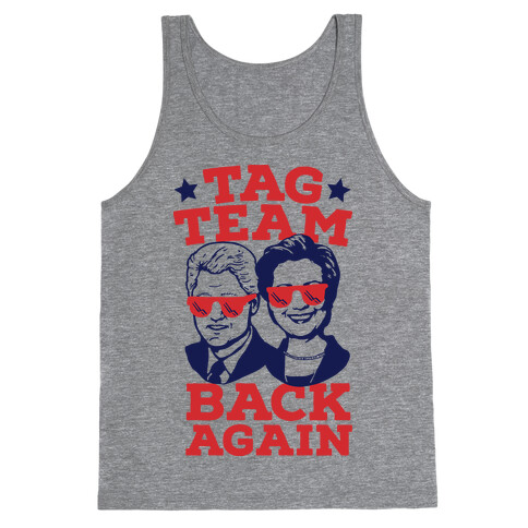 Tag Team Back Again Hillary Clinton & Bill Clinton Tank Top