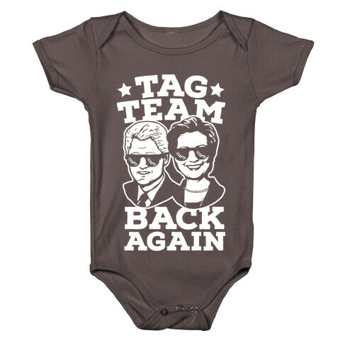 Tag Team Back Again Hillary Clinton & Bill Clinton Baby One-Piece