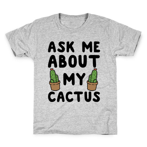 Ask Me About My Cactus Kids T-Shirt
