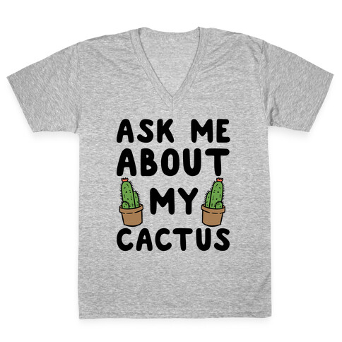 Ask Me About My Cactus V-Neck Tee Shirt