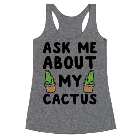 Ask Me About My Cactus Racerback Tank Top
