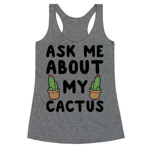 Ask Me About My Cactus Racerback Tank Top