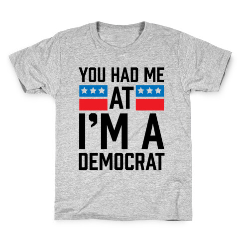 You Had Me At I'm A Democrat Kids T-Shirt