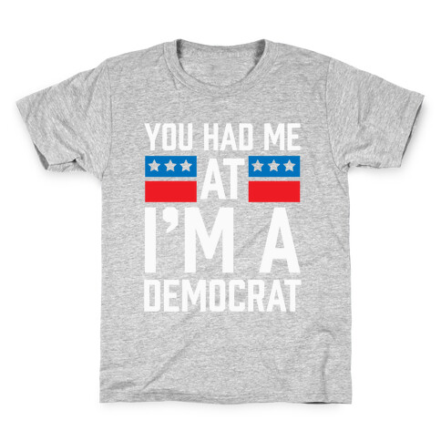 You Had Me At I'm A Democrat Kids T-Shirt