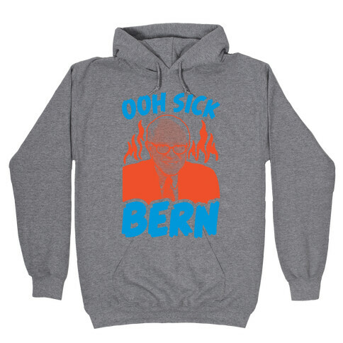 Ooh Sick Bern Hooded Sweatshirt