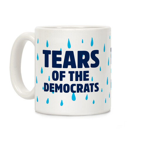 Tears Of The Democrats Coffee Mug