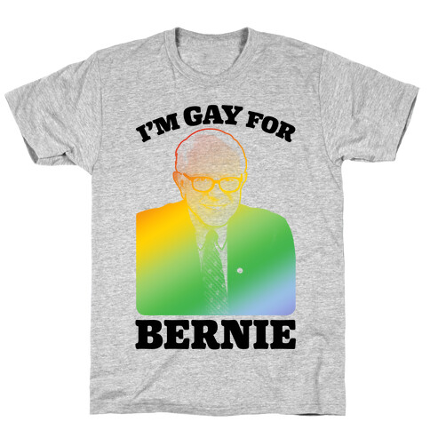 I'm Gay For Bernie T-Shirt