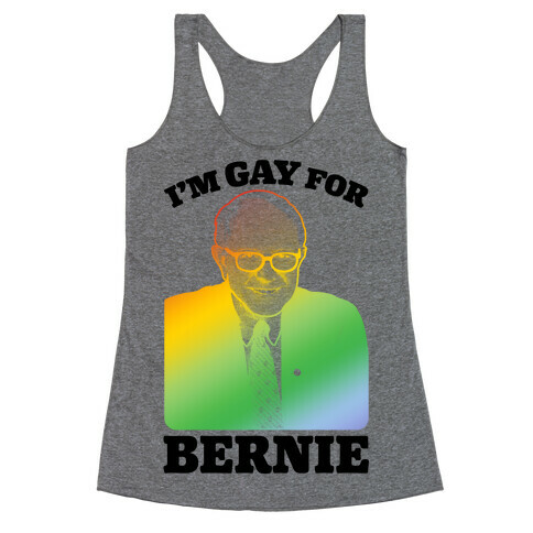 I'm Gay For Bernie Racerback Tank Top