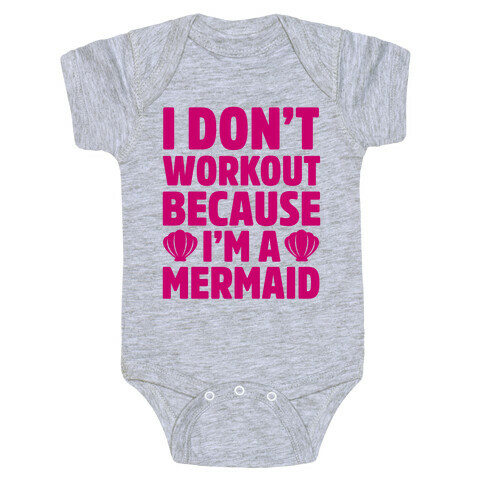 I Don't Workout Because I'm A Mermaid Baby One-Piece