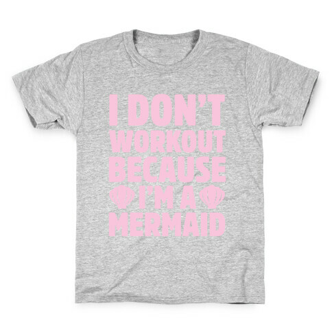 I Don't Workout Because I'm A Mermaid Kids T-Shirt