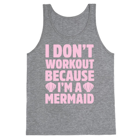 I Don't Workout Because I'm A Mermaid Tank Top