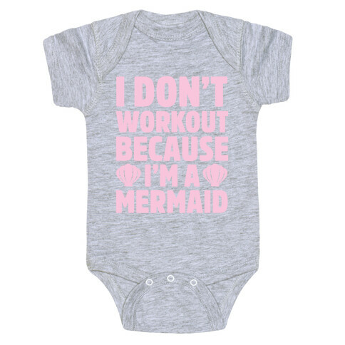 I Don't Workout Because I'm A Mermaid Baby One-Piece