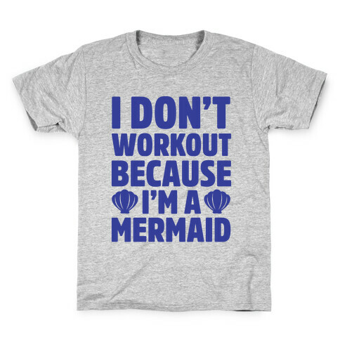 I Don't Workout Because I'm A Mermaid Kids T-Shirt