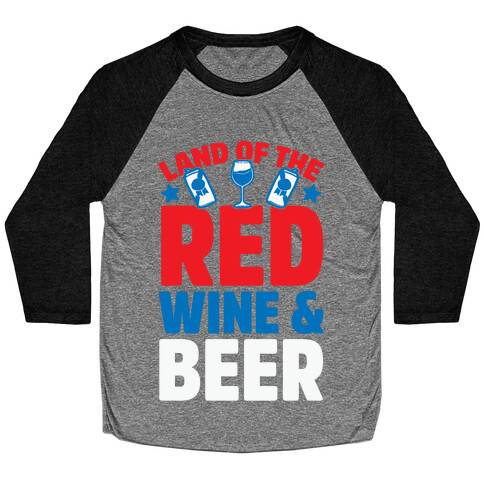 Land Of The Red Wine & Beer Baseball Tee