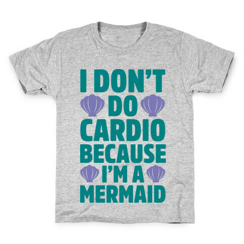 I Don't Do Cardio Because I'm A Mermaid Kids T-Shirt