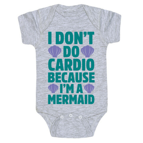 I Don't Do Cardio Because I'm A Mermaid Baby One-Piece