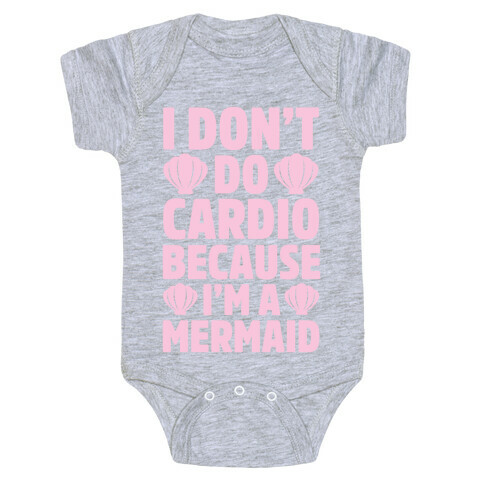 I Don't Do Cardio Because I'm A Mermaid Baby One-Piece