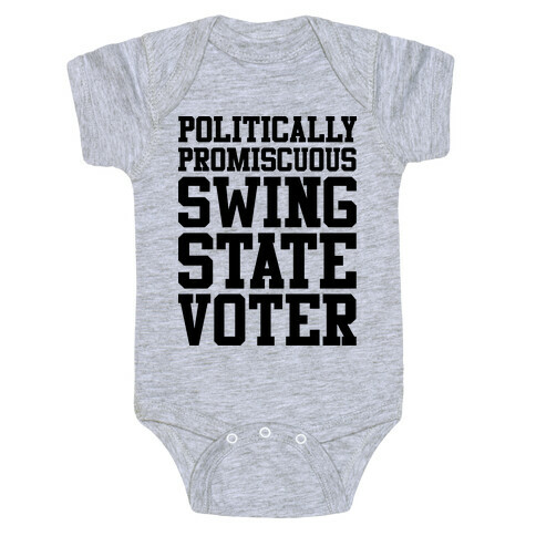 Politically Promiscuous Swing State Voter Baby One-Piece