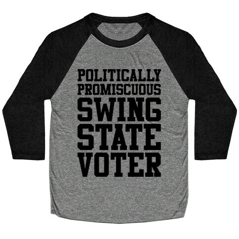 Politically Promiscuous Swing State Voter Baseball Tee