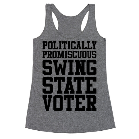 Politically Promiscuous Swing State Voter Racerback Tank Top