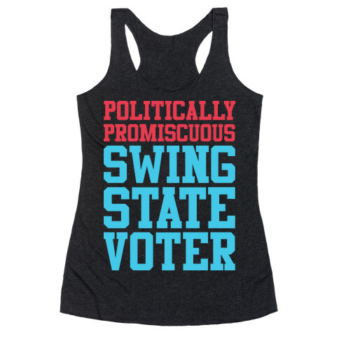 Politically Promiscuous Swing State Voter Racerback Tank Top