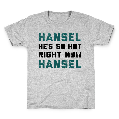 Hansel He's So Hot Right Now Kids T-Shirt