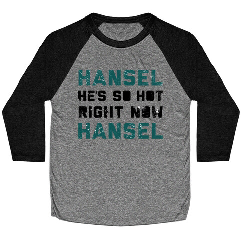 Hansel He's So Hot Right Now Baseball Tee