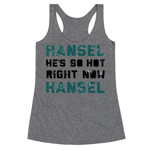 Hansel He's So Hot Right Now Racerback Tank Top