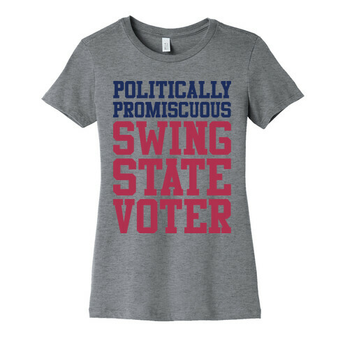 Politically Promiscuous Swing State Voter Womens T-Shirt