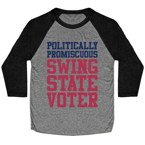 Politically Promiscuous Swing State Voter Baseball Tee