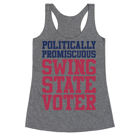 Politically Promiscuous Swing State Voter Racerback Tank Top