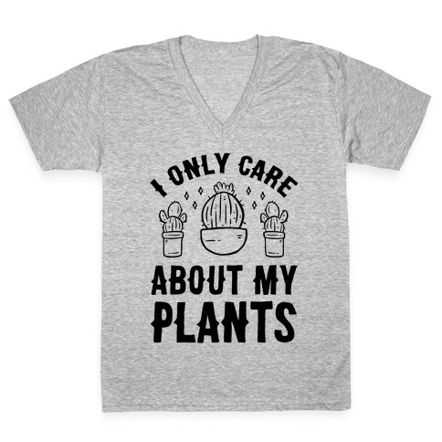 I Only Care About My Plants V-Neck Tee Shirt