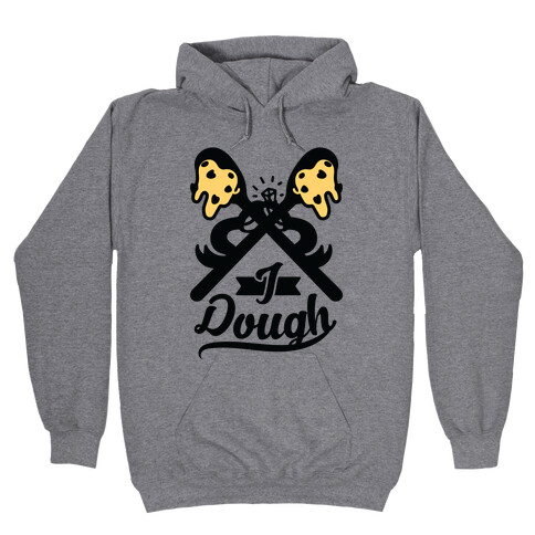 I Dough Hooded Sweatshirt