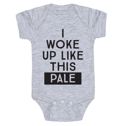 I Woke Up Like This: Pale Baby One-Piece