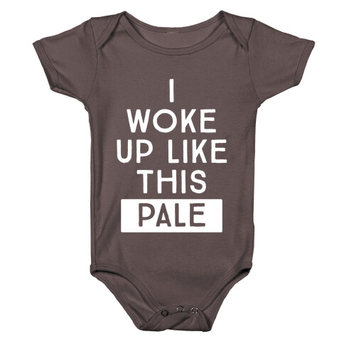 I Woke Up Like This: Pale Baby One-Piece