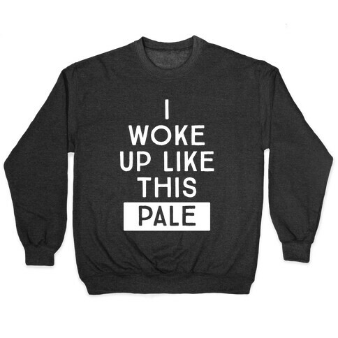 I Woke Up Like This: Pale Pullover