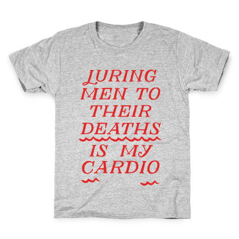 Luring Men To Their Deaths Is My Cardio Kids T-Shirt