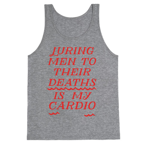 Luring Men To Their Deaths Is My Cardio Tank Top