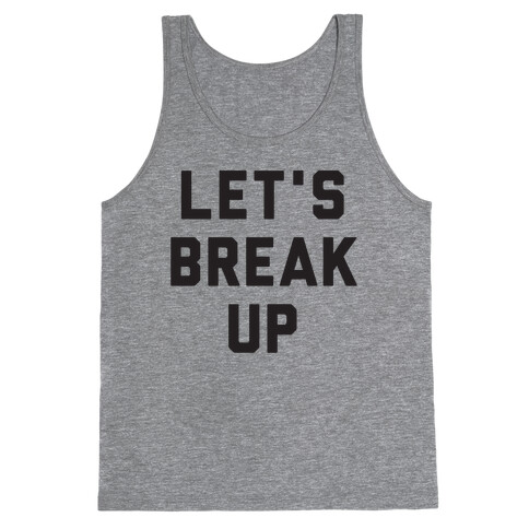 Let's Break Up Tank Top