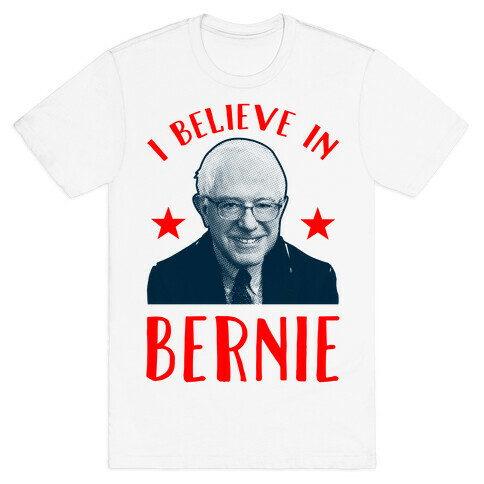 I Believe in Bernie T-Shirt