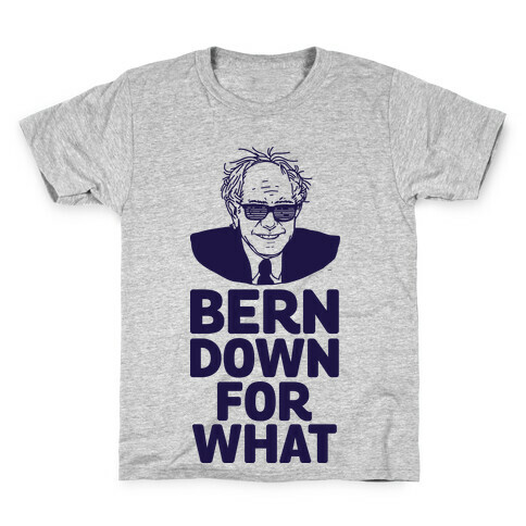 Bern Down For What Kids T-Shirt