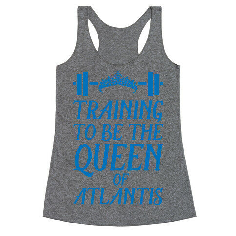 Training To Be The Queen Of Atlantis Racerback Tank Top