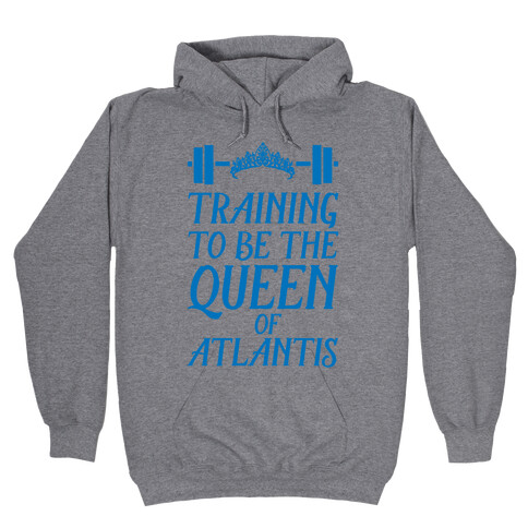 Training To Be The Queen Of Atlantis Hooded Sweatshirt