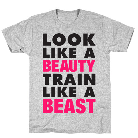 Look Like A Beauty Train Like A Beast T-Shirt