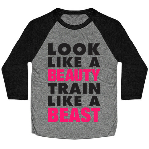 Look Like A Beauty Train Like A Beast Baseball Tee