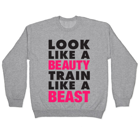 Look Like A Beauty Train Like A Beast Pullover